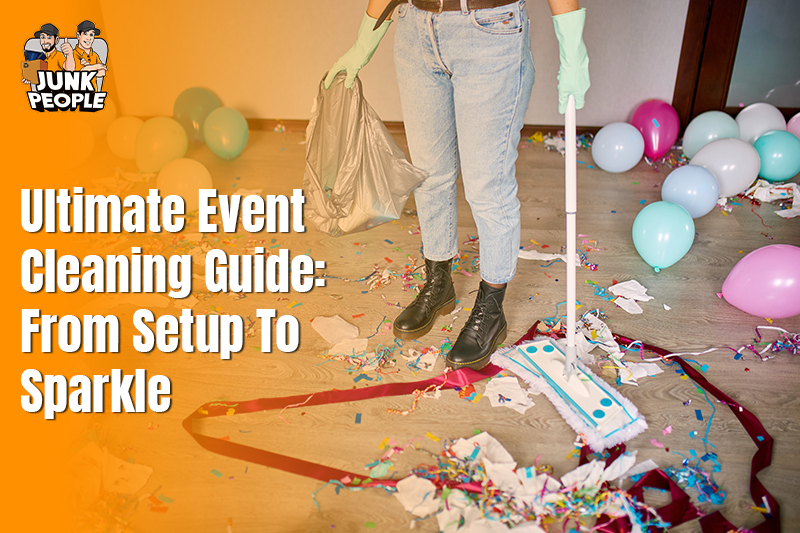 Ultimate Event Cleaning Guide From Setup to Sparkle