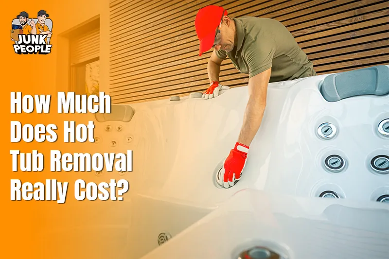 How Much Does Hot Tub Removal Really Cost?