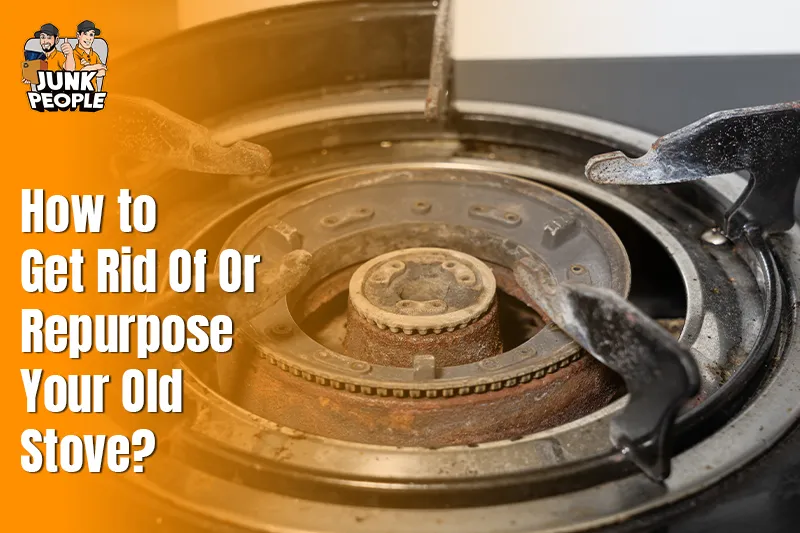 How to Get Rid of or Repurpose Your Old Stove?