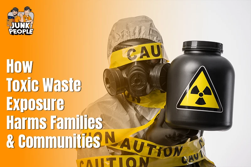 How Toxic Waste Exposure Harms Families and Communities