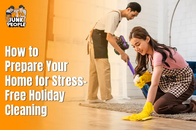 How to Prepare Your Home for Stress-Free Holiday Cleaning