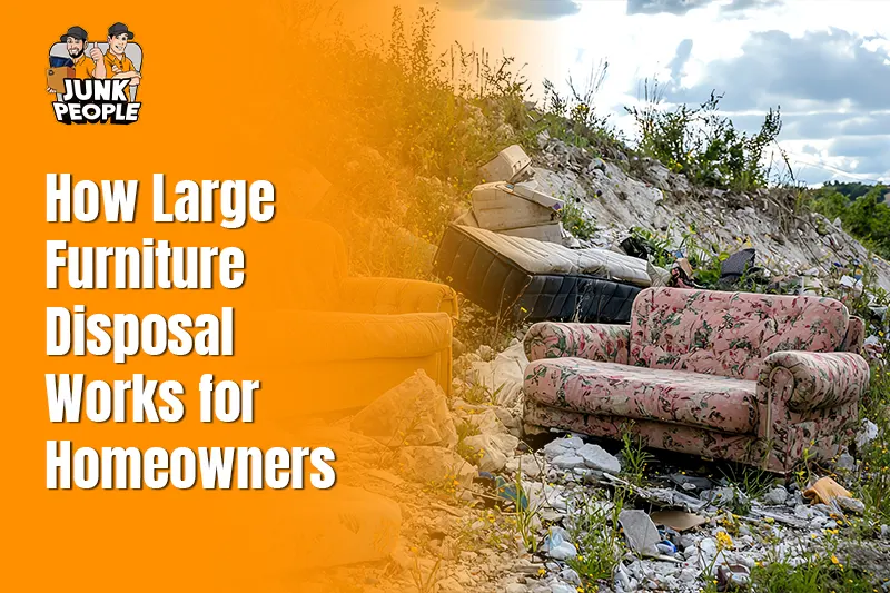 How Large Furniture Disposal Works for Homeowners