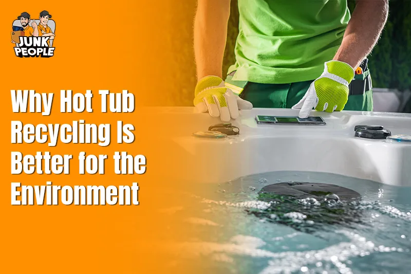 Why Hot Tub Recycling Is Better for the Environment