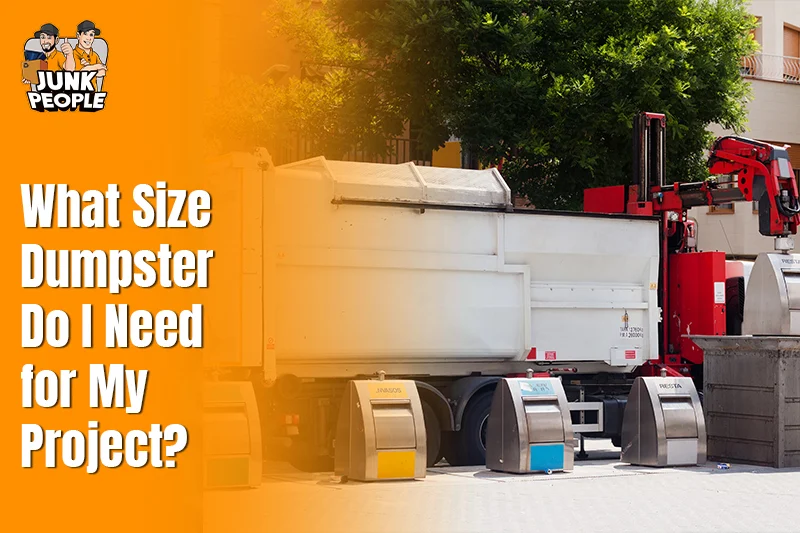 What Size Dumpster Do I Need for My Project?